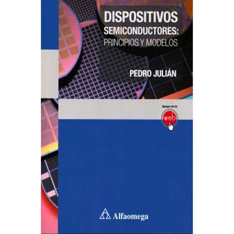 Dispositivos Semiconductores Principios Y Modelos Alfaomega México