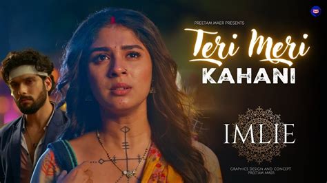 Imlie Teri Meri Kahani Full Song Pamela Jain Imlie Sai Ketan Rao