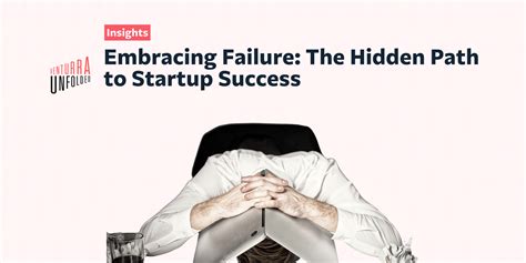 Embracing Failure The Hidden Path To Startup Success