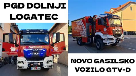 Prihod Novega Gasilskega Vozila GTV D PGD Dolnji Logatec YouTube