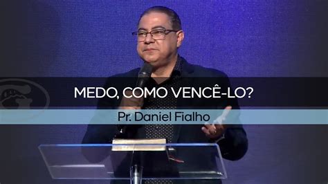 Medo Como Venc Lo Pr Daniel Fialho Culto Da Fam Lia