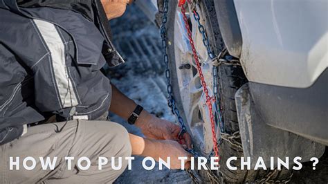 How To Put On Tire Chains For Snow On A Car Detailed Guide