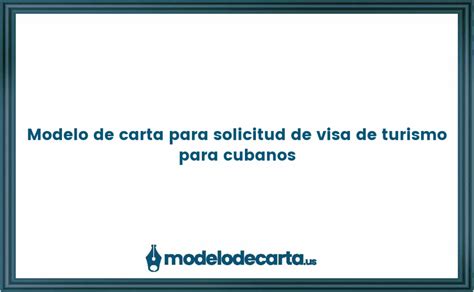 Modelo De Carta Para Solicitud De Visa De Turismo Para Cubanos GRATIS