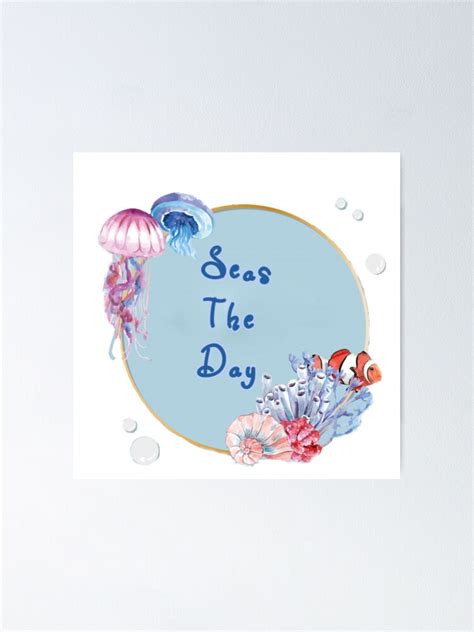 Seas The Day Aquarium Lovers Motivation Poster By Sarah Kasata