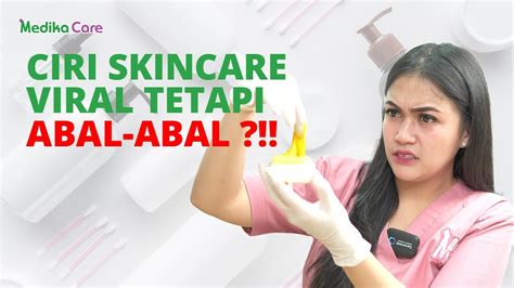 Ciri Skincare Viral Tetapi Abal Abal Medikacare Youtube