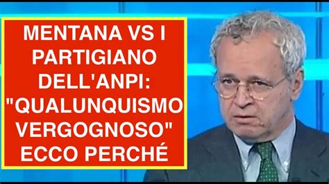 Mentana Vs I Partigiano Dell Anpi Qualunquismo Vergognoso Ecco