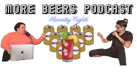 More Beers Podcast Ep 15 Hennessy Nights YouTube