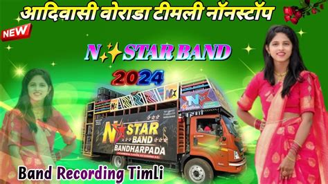 New Aadivasi Vorada Timli Song 2024 N Star Band Nonstop Timli Sunya