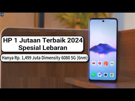 Rekomendasi Hp Harga Jutaan Terbaik Untuk Kebutuhan Sehari Hari