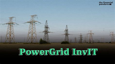 All About The Powergrid Invit The Financial Pandora