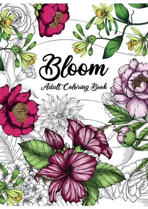 Bloom Adult Coloring Book Beautiful Flower Garden Patterns And