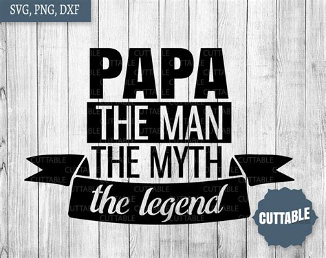 Papa Svg Cut File Papa The Man The Myth The Legend Cut Etsy Canada