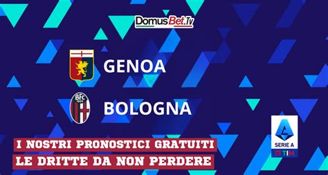 Genoa Bologna Pronostico Probabili Formazioni Possibile Risultato