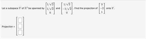 Solved Let A Subspace V Of R3 Be Spanned By 1 21 20 And Chegg