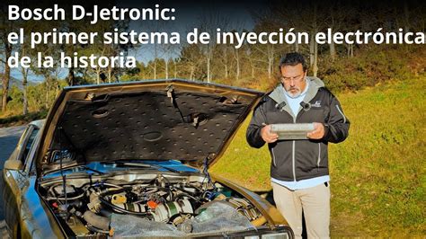 Historia Y Funcionamiento Del Sistema De Inyeccion Bosch D Jetronic