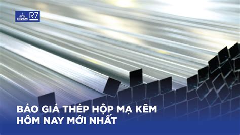 Báo Giá Thép Hộp Mạ Kẽm Hôm Nay Mới Nhất 2023