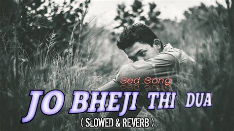 Jo Bheji Thi Dua Slowed Reverb Arijit Singh Lofi Mix Lofi Music