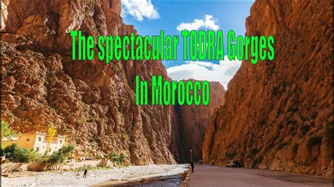 The Spectacular Todra Gorges The Best Place In Morocco For Rock