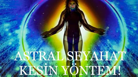 Astral Seyahat Nasıl Yapılır Astral Seyahat Kesin Yöntem YouTube