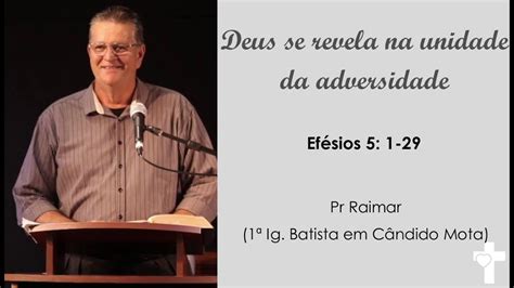 Efésios 5 1 29 Deus se revela na unidade da adversidade Pr Raimar