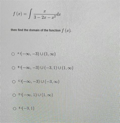 Fx∫3−2x−x2xdx Then Find The Domain Of The Function