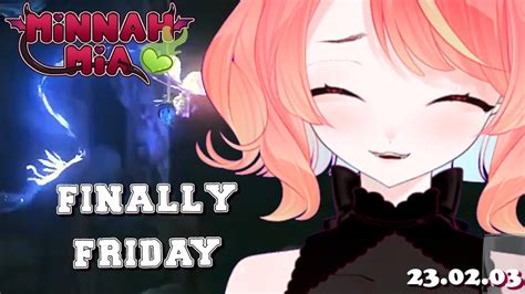 Minnah Mia Finally Friday Youtube