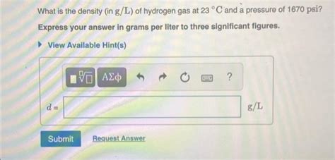 Solved What is the density (in g/L ) of hydrogen gas at 23∘C | Chegg.com