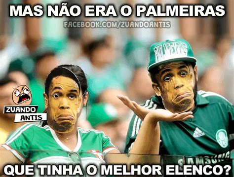 Mas não era o Palmeiras que tinha o melhor elenco Palmeiras piada