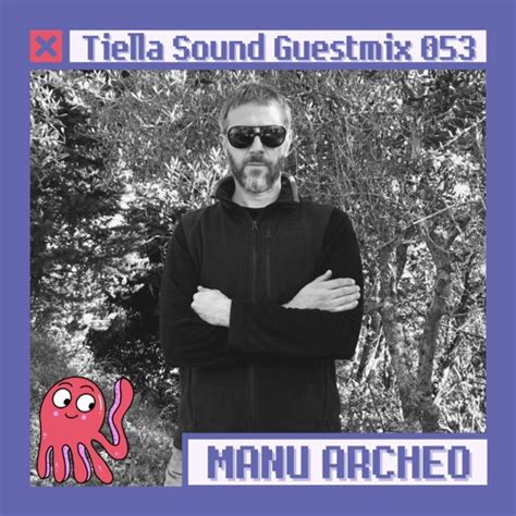 Stream Tiella Sound Guestmix 53 Manu Archeo By Tiella Sound Listen