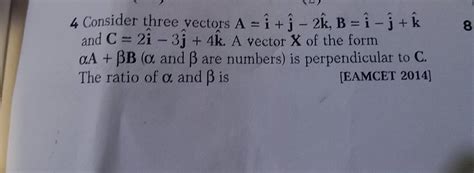 Consider Three Vectors A I J K B I J K And C I J K A V