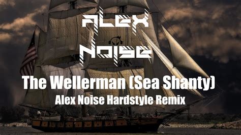 The Wellerman TikTok Sea Shanty Alex Noise Hardstyle Remix YouTube