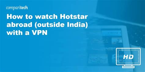 How To Watch Hotstar Online Abroad Outside India With A Vpn