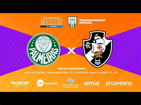 Palmeiras X Vasco Ao Vivo Transmiss O Oficial Narra O Vinicius