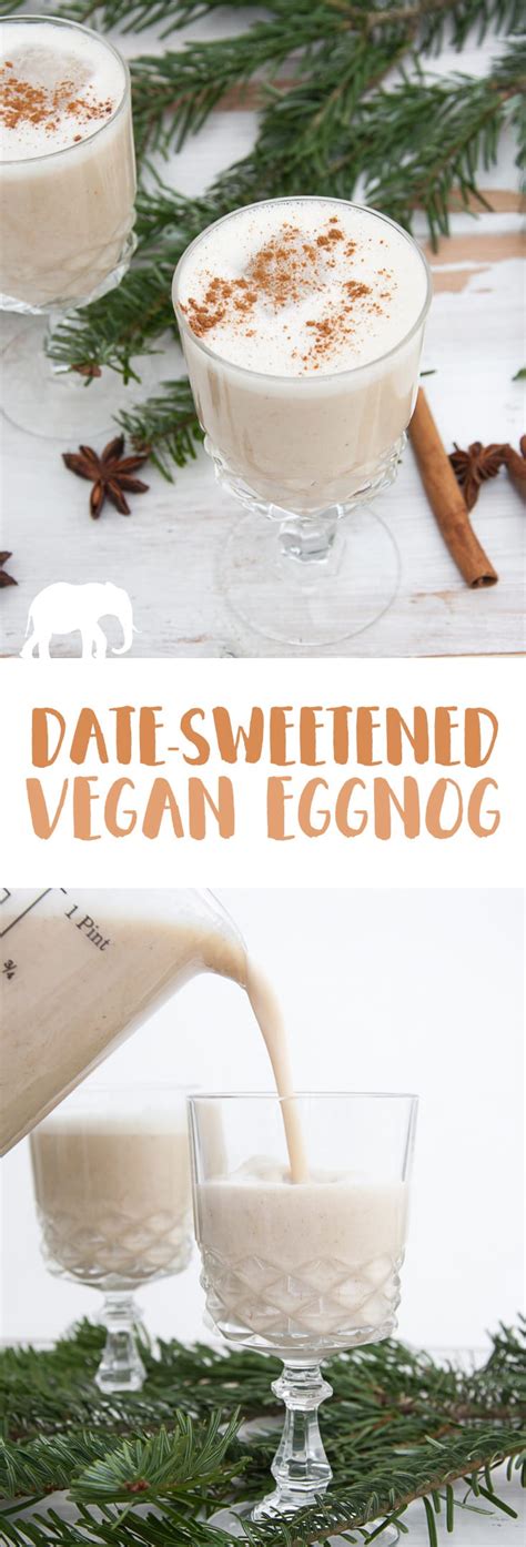 Date Sweetened Vegan Eggnog Recipe Elephantastic Vegan