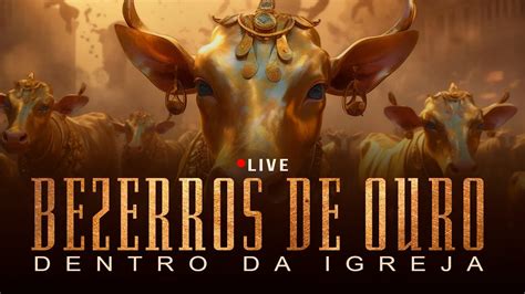 Os Bezerros De Ouro Na Igreja Live Marcio Teixeira Youtube