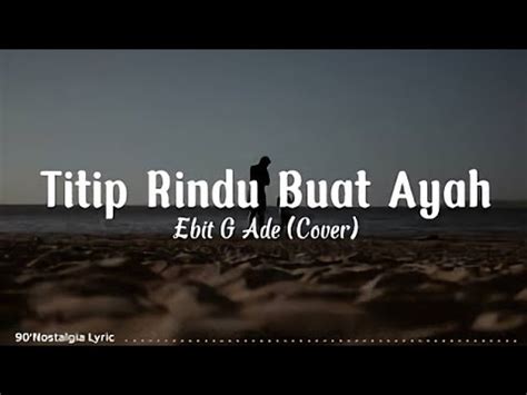 Titip Rindu Buat Ayah Ebit G Ade Cover By Indahyastami Lirik Lagu