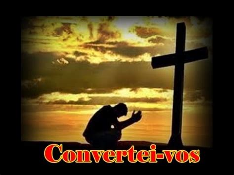 CONVERTEI VOS AO SENHOR JESUS YouTube