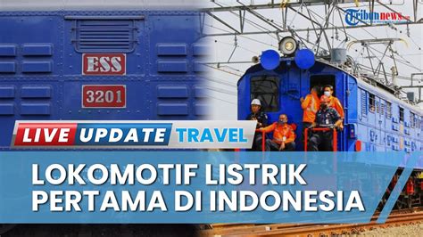 Mengenal Lokomotif Listrik Pertama Di Indonesia Sempat Istirahat