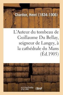 L Auteur Du Tombeau De Guillaume Du Bellay Seigneur De Langey La