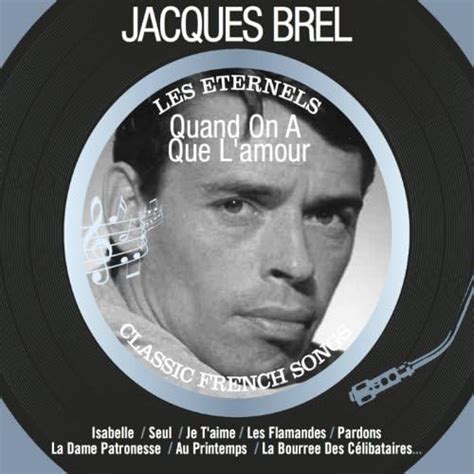 Amazon Music Unlimited Jacques Brel Quand On A Que L Amour Les