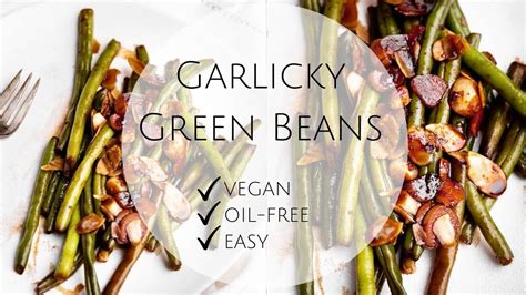 THE BEST GARLICKY GREEN BEANS VEGAN OIL FREE YouTube