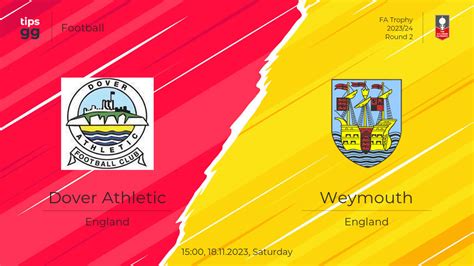 Dover Athletic Vs Weymouth Prediction 18 11 2023 Football Tips GG