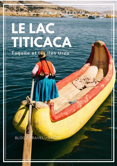 Le Lac Titicaca Est Une Tape Importante Lors D Un S Jour Au P Rou Je