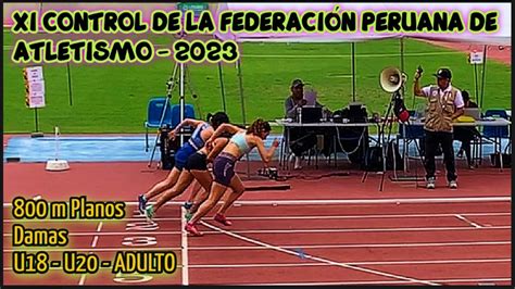 800 m Planos Damas U18 U20 Adulto Control XI de la Federación