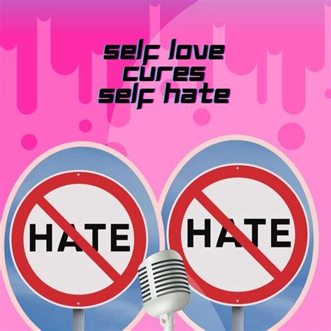 Self Love Cures Self Hate