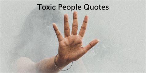 Toxic People Quotes + how to spot signs of Toxic Person