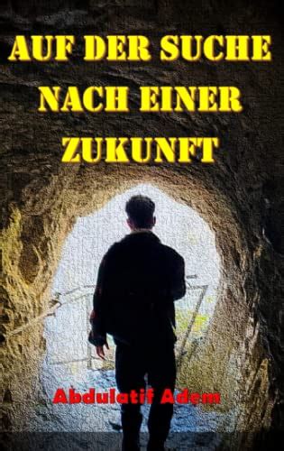 Auf Der Suche Nach Einer Zukunft German Edition By Abdulatif Adem