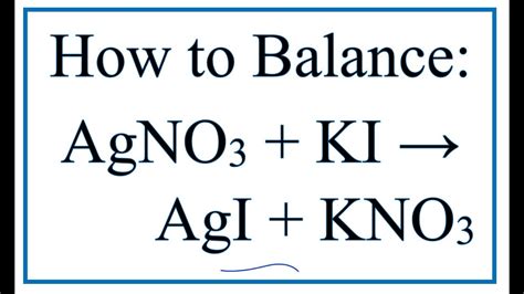 How To Balance Agno3 Ki Agi Kno3 Silver Nitrate Potassium Iodide Youtube