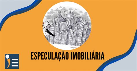 O Que Especula O Imobili Ria Infoenem