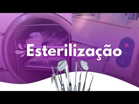 Esteriliza O De Instrumentais Odontol Gicos Passo A Passo Youtube